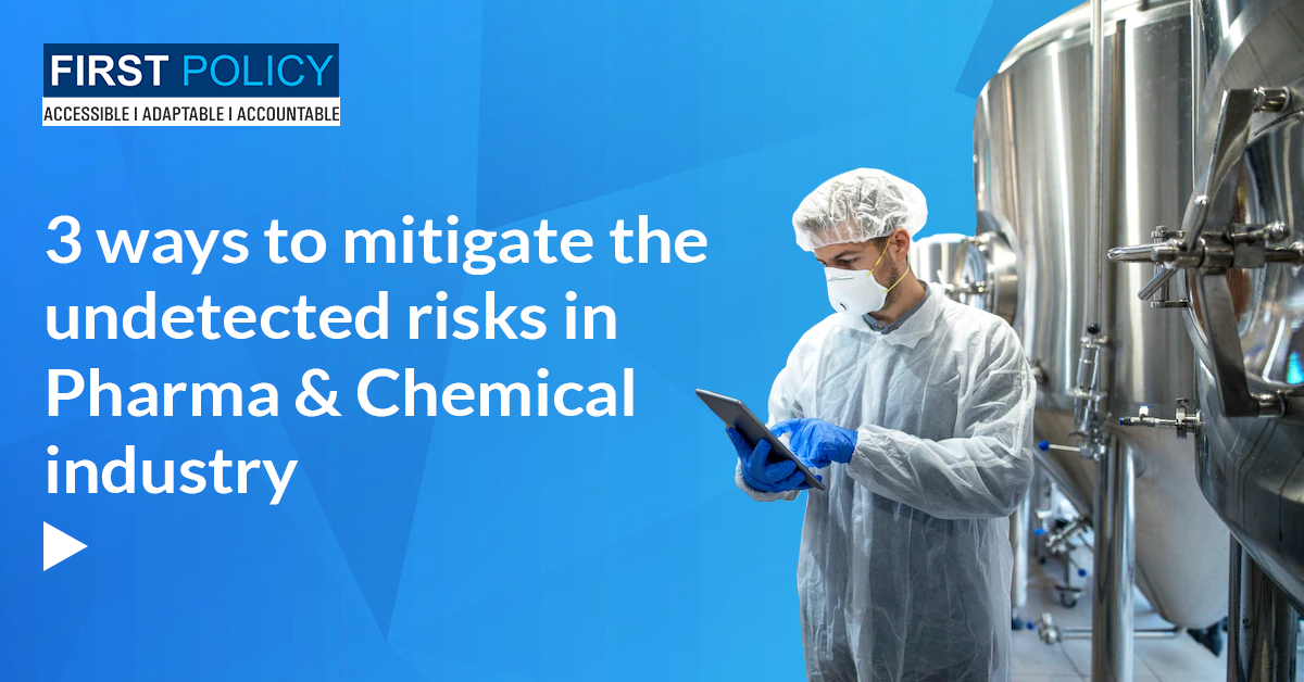 3 WAYS TO MITIGATE THE UNDETECTED RISKS IN PHARMA & CHEMICAL INDUSTRY